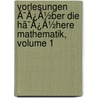 Vorlesungen Ã¯Â¿Â½Ber Die Hã¯Â¿Â½Here Mathematik, Volume 1 door Andreas Von Ettingshausen