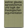 Wahrer Glaube, Agnostizismus und Logik der theologischen Argumentation door Ota Weinberger