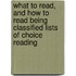 What To Read, And How To Read Being Classified Lists Of Choice Reading
