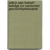 Willkür oder Freiheit? Beiträge zur russischen Geschichtsphilosophie door Vladimir Kantor