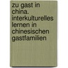 Zu Gast in China. Interkulturelles Lernen in chinesischen Gastfamilien door Gwendolin Lauterbach