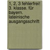 1, 2, 3 fehlerfrei! 3. Klasse. Für Bayern. Lateinische Ausgangsschrift by Unknown