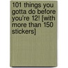 101 Things You Gotta Do Before You're 12! [With More Than 150 Stickers] door Joanne O'Sullivan
