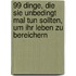 99 Dinge, die Sie unbedingt mal tun sollten, um Ihr Leben zu bereichern