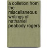A Colletion From The Miscellaneous Writings Of Nathaniel Peabody Rogers door William H. Fisk