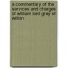 A Commentary of the Services and Charges of William Lord Grey of Wilton door Arthur Grey Grey De Wilton