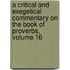 A Critical And Exegetical Commentary On The Book Of Proverbs, Volume 16