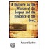 A Discourse On The Wisdom Of The Serpent And The Innocence Of The Dove;