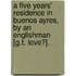 A Five Years' Residence In Buenos Ayres, By An Englishman [G.T. Love?].