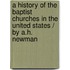 A History Of The Baptist Churches In The United States / By A.H. Newman
