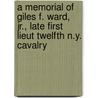 A Memorial Of Giles F. Ward, Jr., Late First Lieut Twelfth N.Y. Cavalry door William Ives Budington