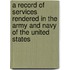 A Record Of Services Rendered In The Army And Navy Of The United States