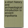 A Short History and Archaeological Introduction to Ancient Tripolitania door D. Hayne