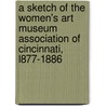 A Sketch Of The Women's Art Museum Association Of Cincinnati, L877-1886 door Elizabeth Williams Perry