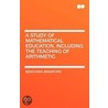 A Study Of Mathematical Education, Including The Teaching Of Arithmetic by Benchara Branford
