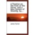 A Treatise On The Foot Of The Horse, And A New System Of Shoeing, By...