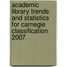 Academic Library Trends and Statistics for Carnegie Classification 2007 by Unknown