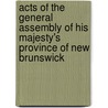 Acts Of The General Assembly Of His Majesty's Province Of New Brunswick door New Brunswick