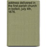 Address Delivered In The First Parish Church In Bolton, July 4th, 1876. door Richard S. Edes