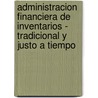 Administracion Financiera de Inventarios - Tradicional y Justo a Tiempo door Abrahan Perdomo Moreno