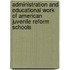 Administration And Educational Work Of American Juvenile Reform Schools