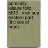 Admiralty Leisure Folio 5613 - Irish Sea Eastern Part (Inc Isle Of Man) by Unknown