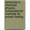 Advances in Chemical Physics, Computational Methods for Protein Folding door Stuart Alan Rice