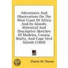 Adventures And Observations On The West Coast Of Africa And Its Islands by Charles W. Thomas