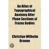 An Atlas Of Topographical Anatomy After Plane Sections Of Frozen Bodies door Edward Bellamy