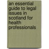 An Essential Guide To Legal Issues In Scotland For Health Professionals by Veronica Strachan