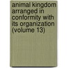 Animal Kingdom Arranged In Conformity With Its Organization (Volume 13) by Professor Georges Cuvier