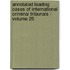 Annotated Leading Cases of International Criminal Tribunals - Volume 25