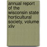 Annual Report Of The Wisconsin State Horticultural Society, Volume Xliv by Wisconsin State Horticultural Society