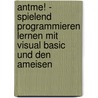 AntMe! - Spielend programmieren lernen mit Visual Basic und den Ameisen door Hans-Georg Schumann