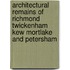 Architectural Remains Of Richmond Twickenham Kew Mortlake And Petersham