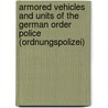 Armored Vehicles And Units Of The German Order Police (Ordnungspolizei) by Werner Regenberg