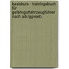 Basiskurs - Trainingsbuch Für Gefahrgutfahrzeugführer Nach Adr/ggvseb door Gerd Kölb