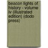 Beacon Lights Of History - Volume Iv (Illustrated Edition) (Dodo Press)