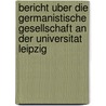 Bericht Uber Die Germanistische Gesellschaft An Der Universitat Leipzig door Heinrich Bernhard Christian Brandes