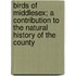 Birds Of Middlesex; A Contribution To The Natural History Of The County