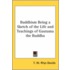 Buddhism Being A Sketch Of The Life And Teachings Of Gautama The Buddha