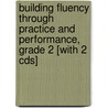 Building Fluency Through Practice And Performance, Grade 2 [with 2 Cds] by Timothy V. Rasinski