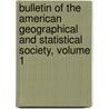 Bulletin Of The American Geographical And Statistical Society, Volume 1 door Onbekend