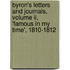 Byron's Letters And Journals, Volume Ii, 'Famous In My Time', 1810-1812