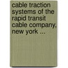 Cable Traction Systems Of The Rapid Transit Cable Company, New York ... by Company Rapid Transit C