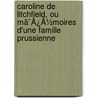 Caroline De Litchfield, Ou Mã¯Â¿Â½Moires D'Une Famille Prussienne door Isabelle De Montolieu