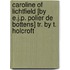 Caroline Of Lichtfield [By E.J.P. Polier De Bottens] Tr. By T. Holcroft
