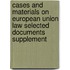Cases and Materials on European Union Law Selected Documents Supplement