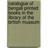 Catalogue Of Bengali Printed Books In The Library Of The British Museum door James Fuller Blumhardt