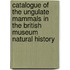 Catalogue Of The Ungulate Mammals In The British Museum Natural History